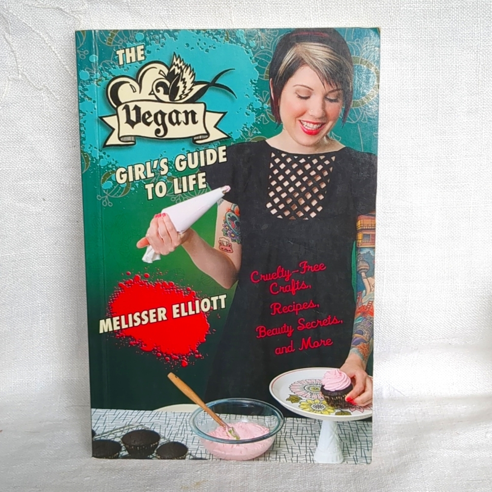The Vegan Girls Guide to Life Book Crafts Recipes Beauty Tips Melisser Elliott